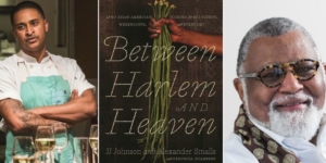 Between Harlem and Heaven, African American Cuisine, African American Chef, KINDR'D Magazine, KINDR'D